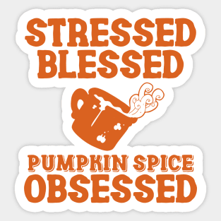 Stressed Blessed Pumpkin Spice Obsessed, Autumn Fall Sticker